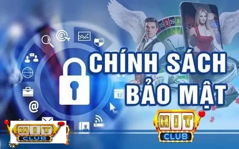 chính sách bảo mật hit club